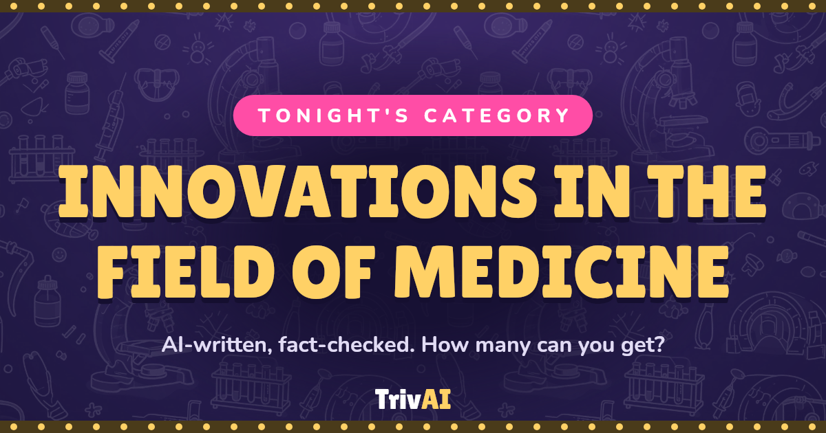 Innovations in the field of medicine trivia on TrivAI