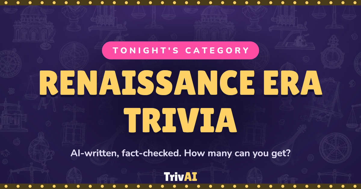 Renaissance era trivia trivia on TrivAI