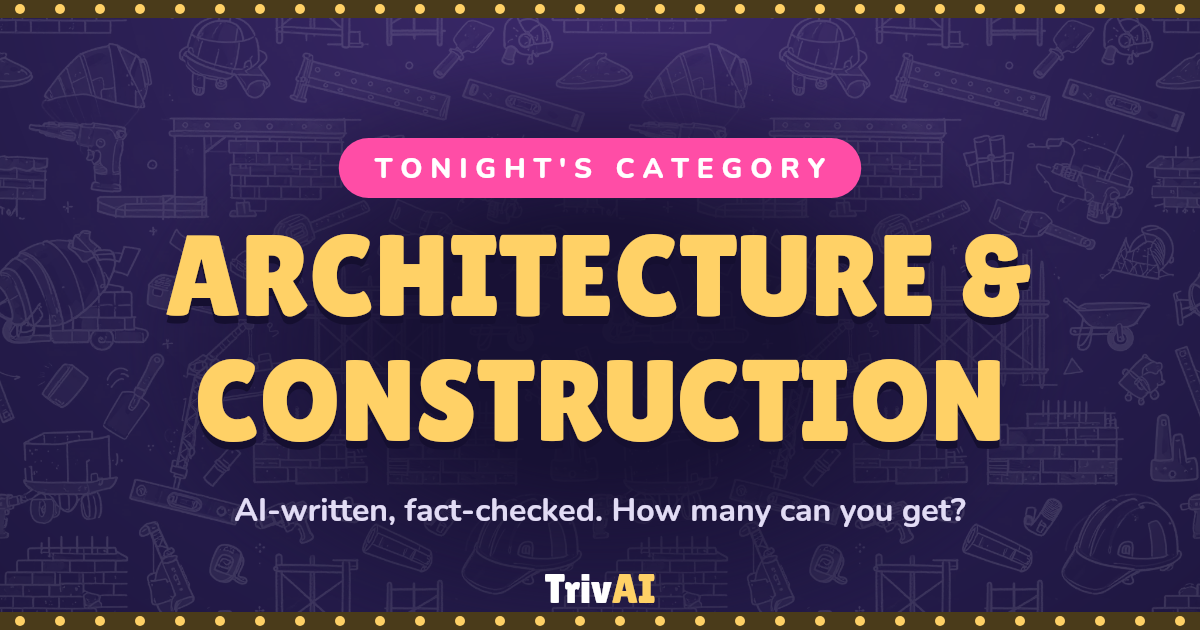 Architecture & Construction trivia on TrivAI