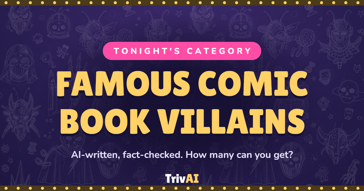 Famous comic book villains trivia on TrivAI