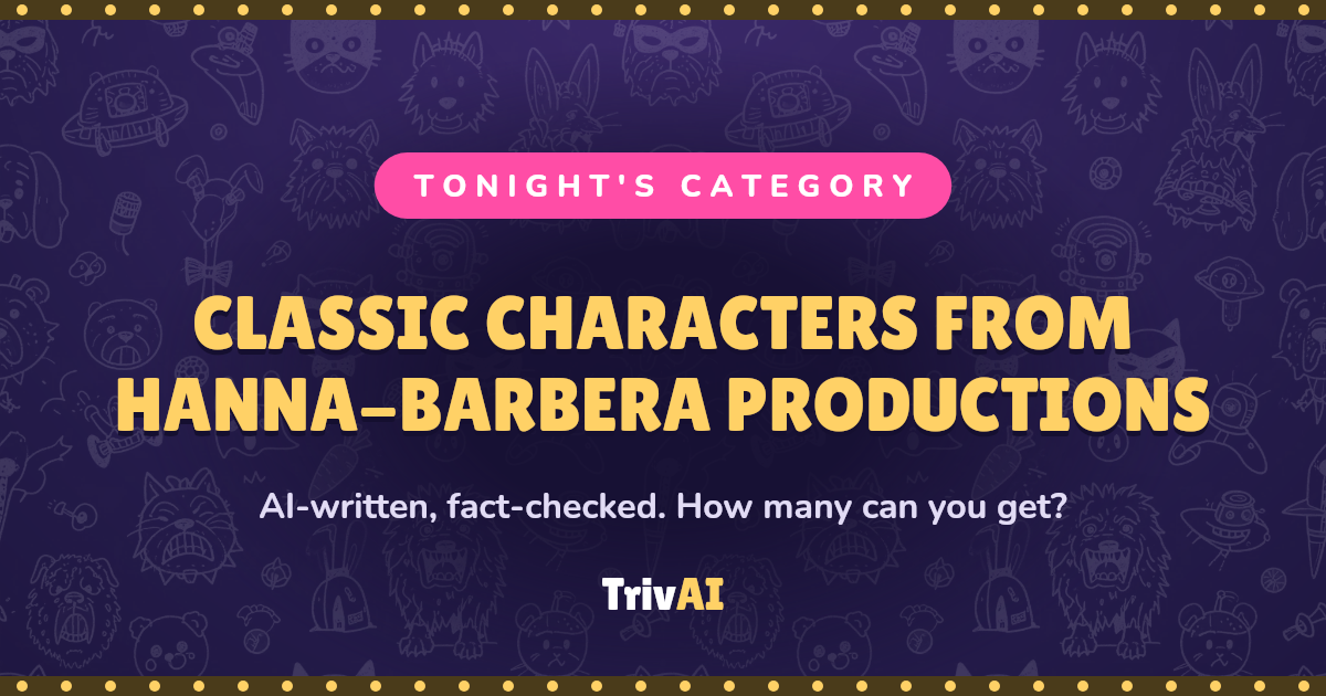 Classic characters from Hanna-Barbera productions trivia on TrivAI