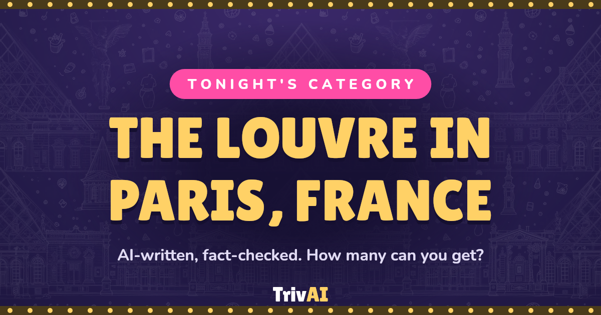 The Louvre in Paris, France trivia on TrivAI