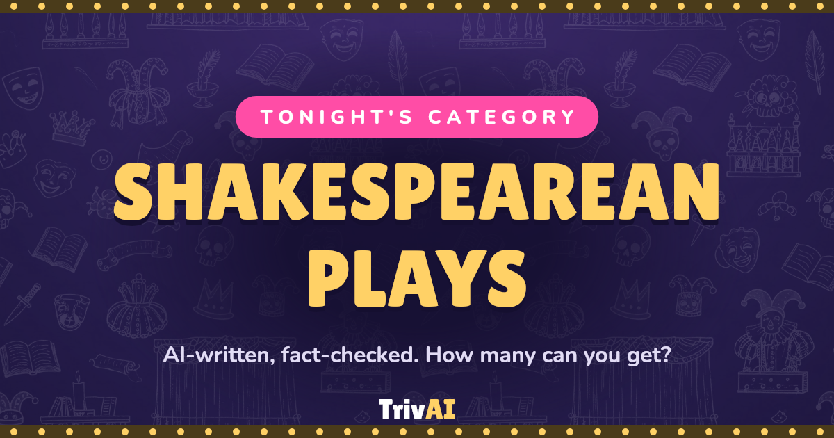 Shakespearean plays trivia on TrivAI