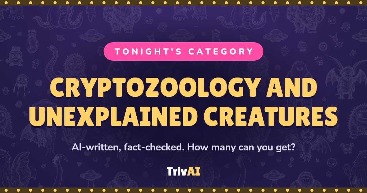 Cryptozoology and unexplained creatures trivia on TrivAI
