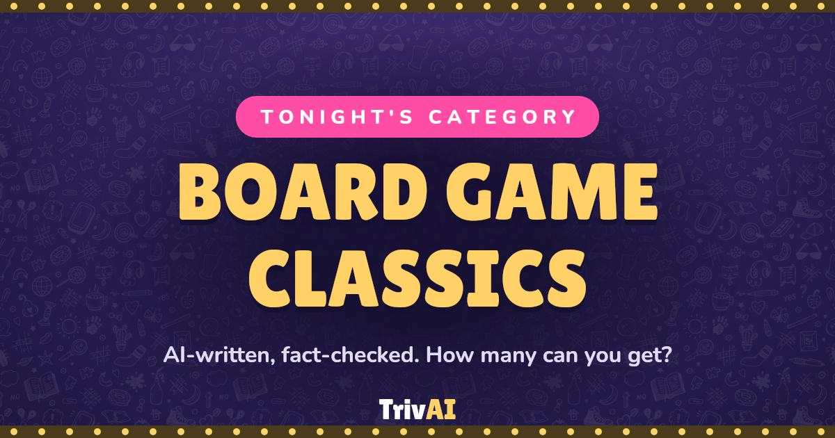 Board Game Classics trivia on TrivAI