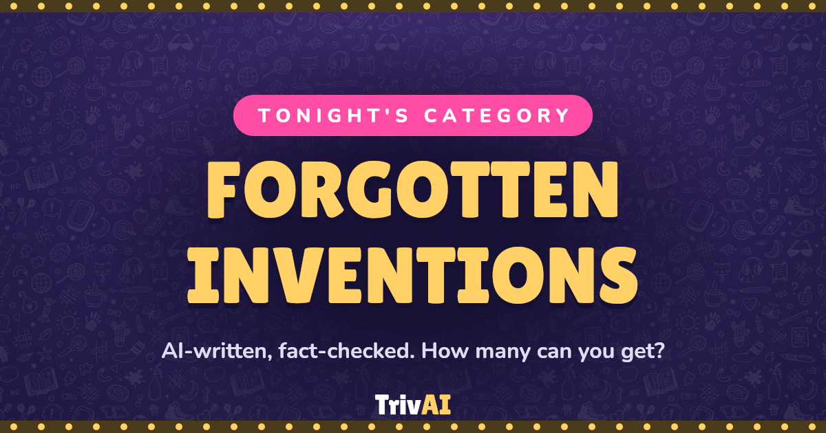 Forgotten Inventions trivia on TrivAI