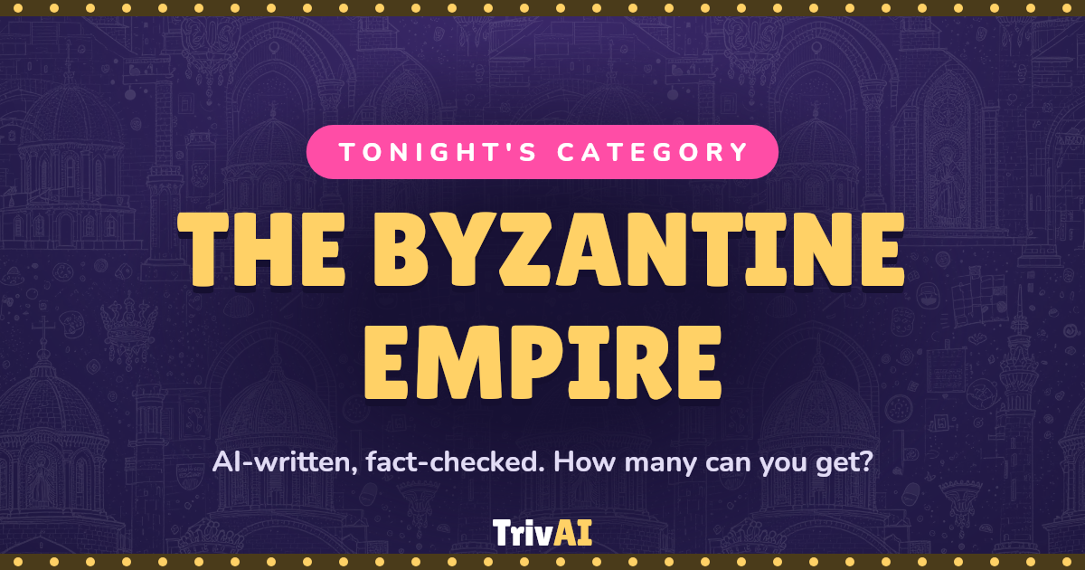 The Byzantine Empire trivia on TrivAI