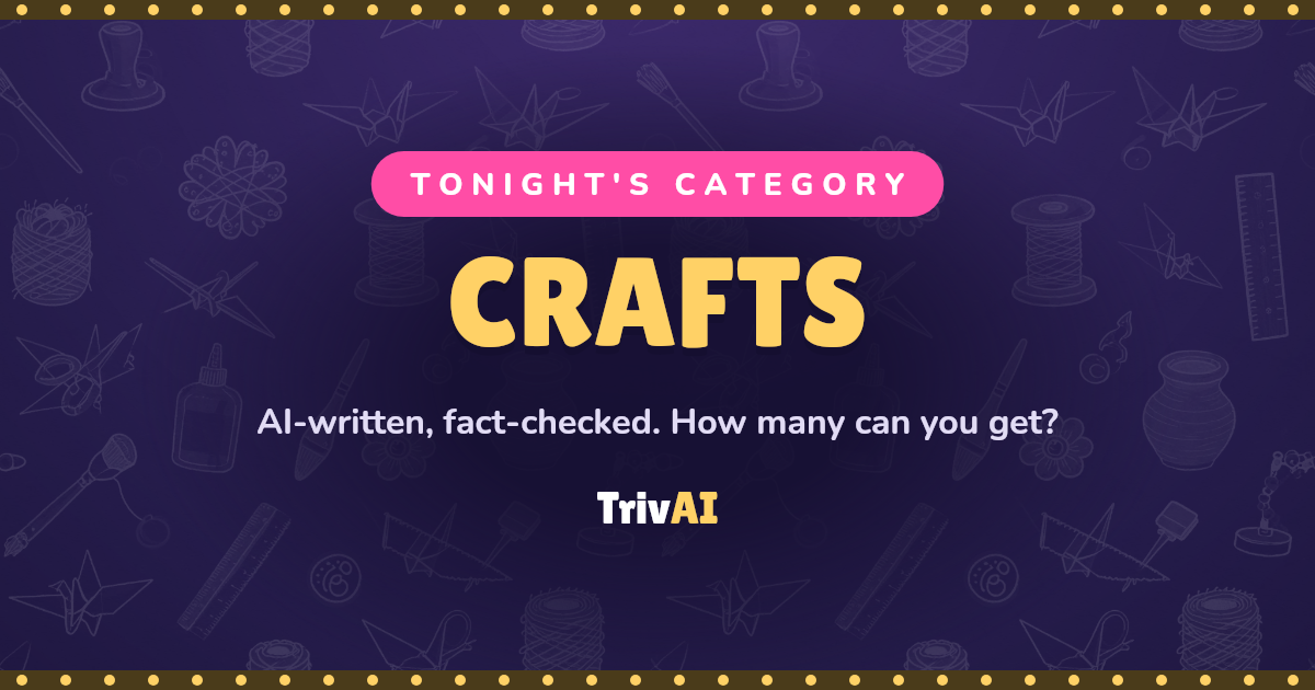 Crafts trivia on TrivAI