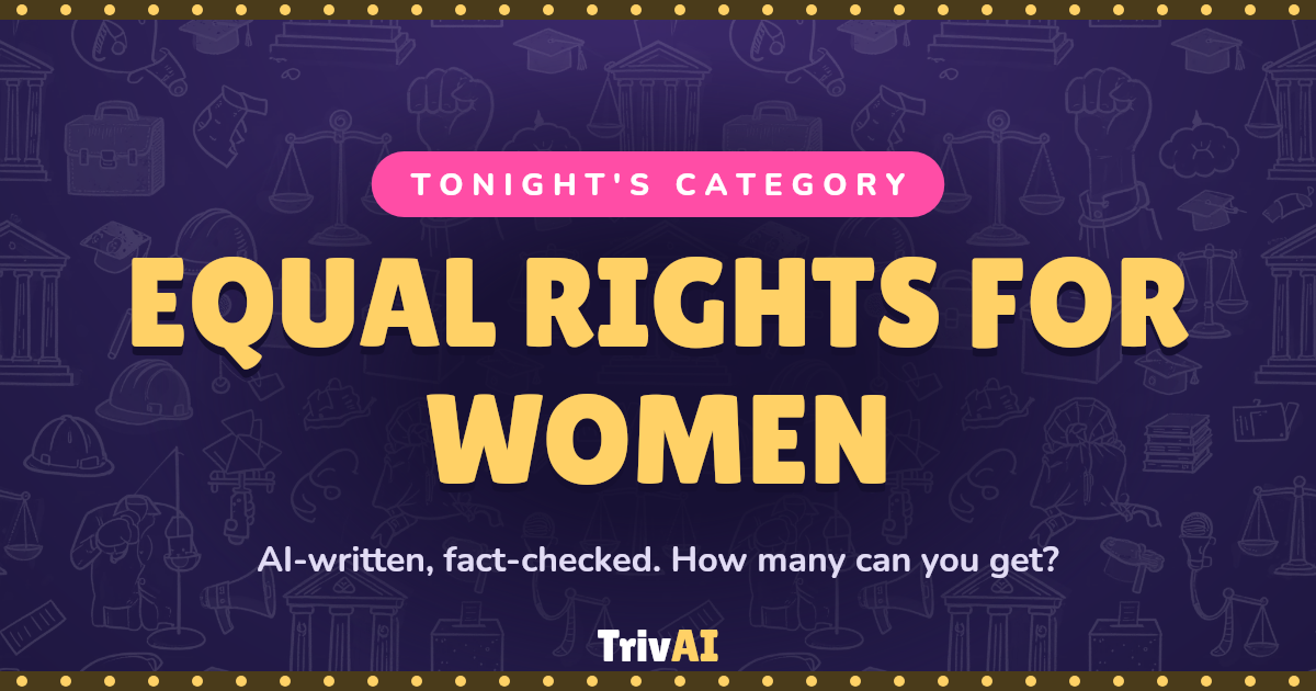 Equal rights for women trivia on TrivAI