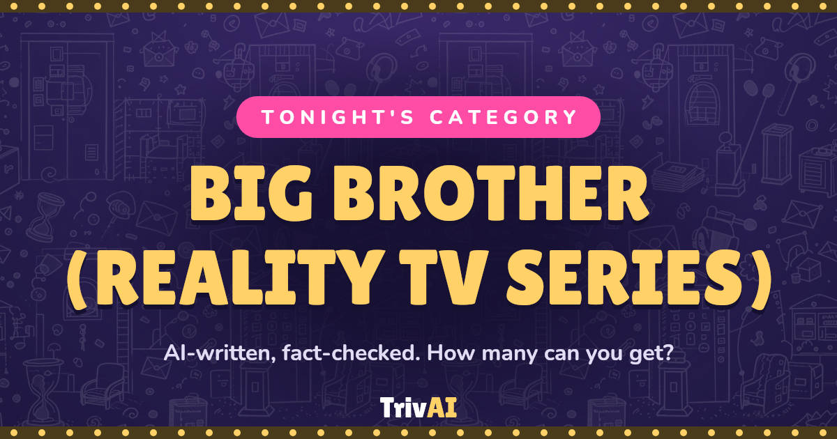 Big Brother (reality TV series) trivia on TrivAI