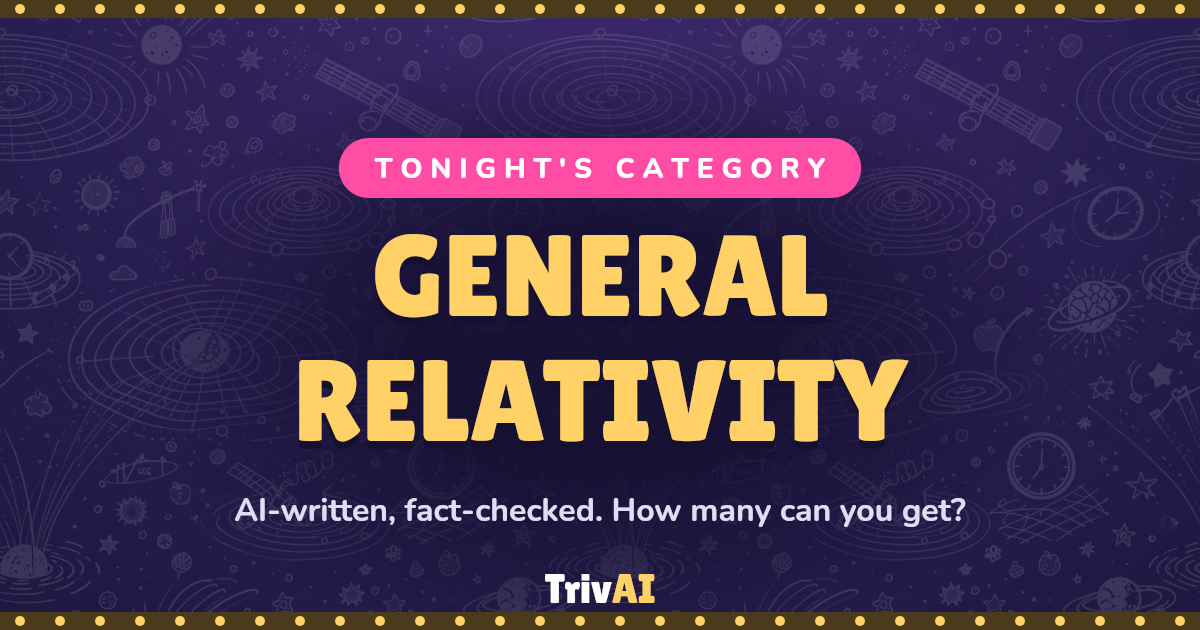 General Relativity trivia on TrivAI