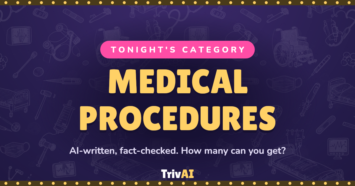 Medical procedures trivia on TrivAI