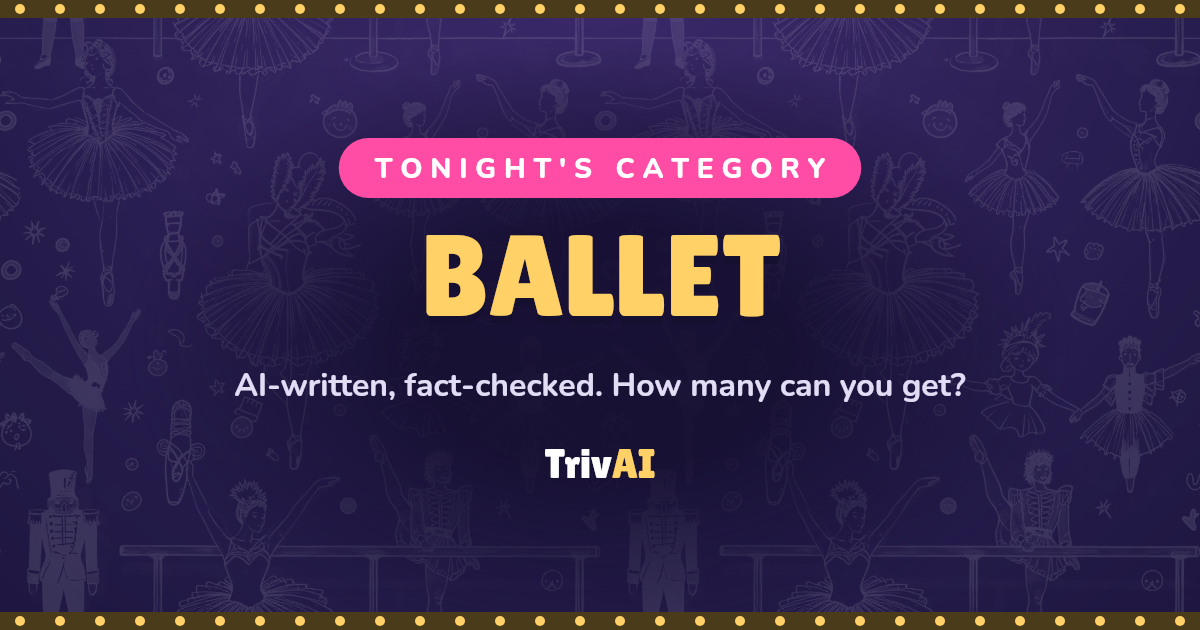 Ballet trivia on TrivAI