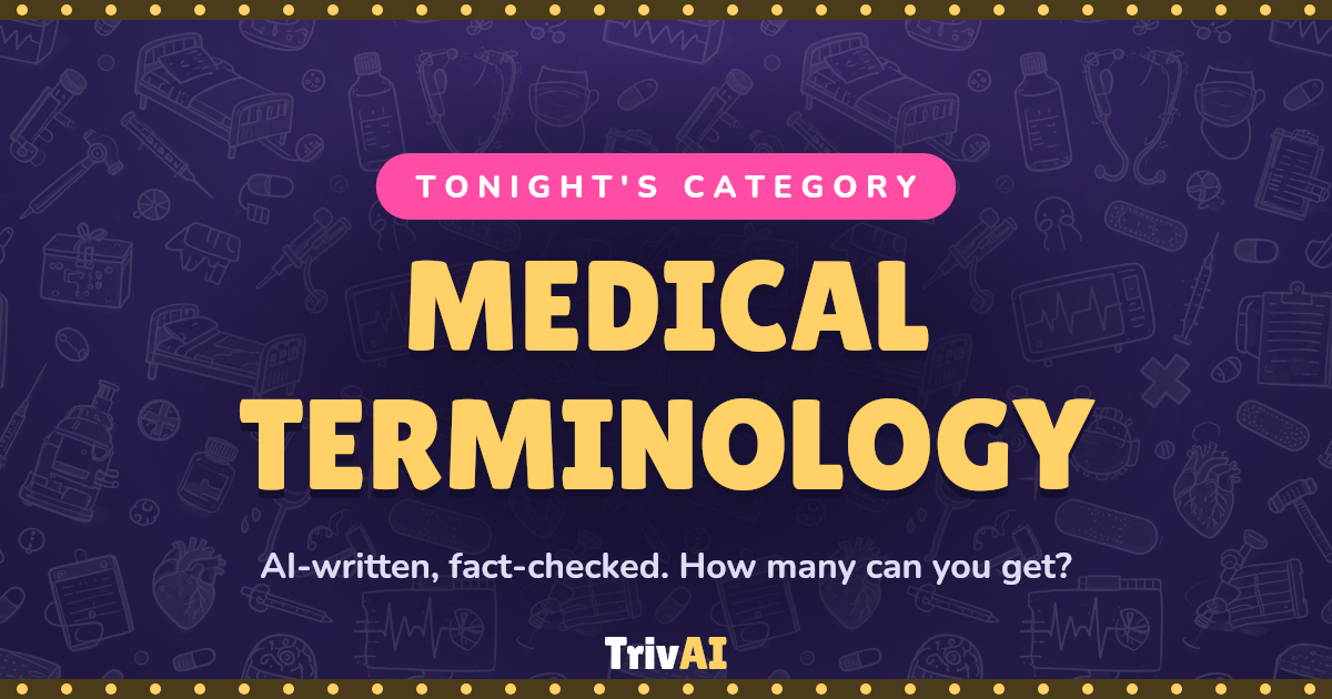 Medical terminology trivia on TrivAI