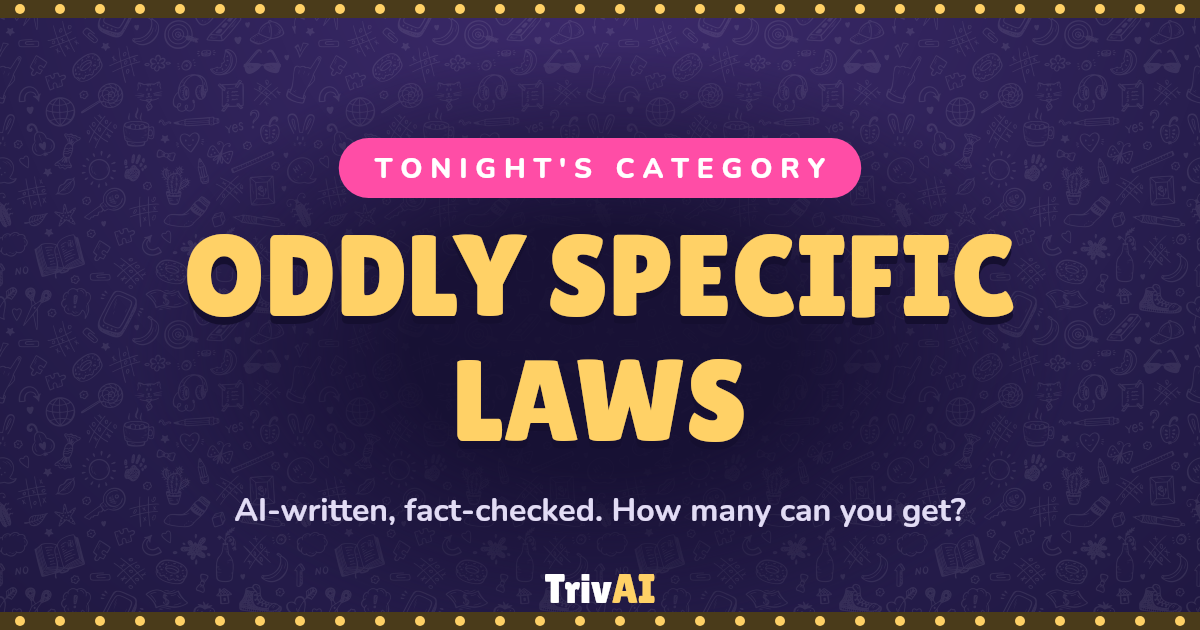 Oddly Specific Laws trivia on TrivAI