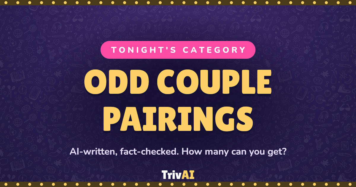 Odd Couple Pairings trivia on TrivAI