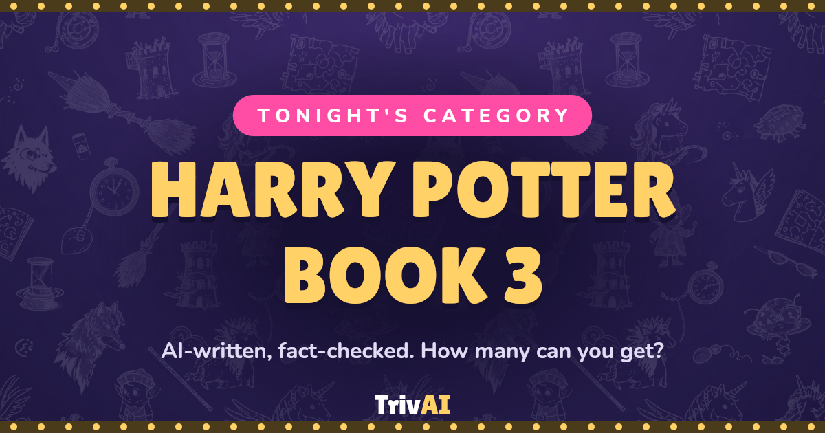 Harry Potter Book 3 trivia on TrivAI
