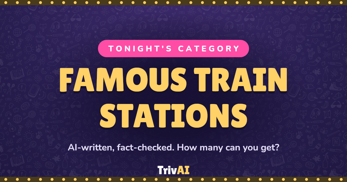 Famous Train Stations trivia on TrivAI