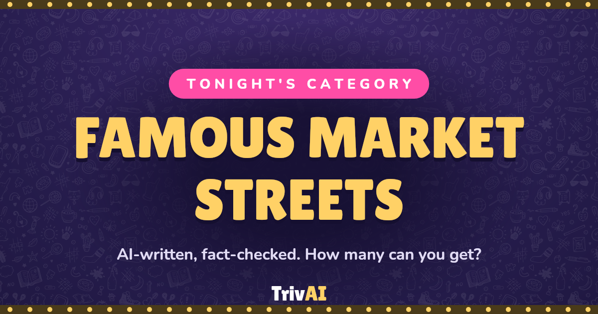 Famous Market Streets trivia on TrivAI