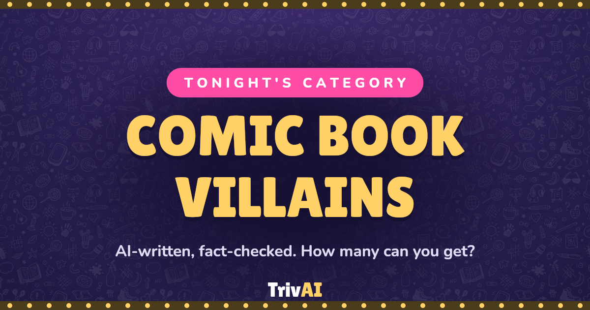 Comic Book Villains trivia on TrivAI