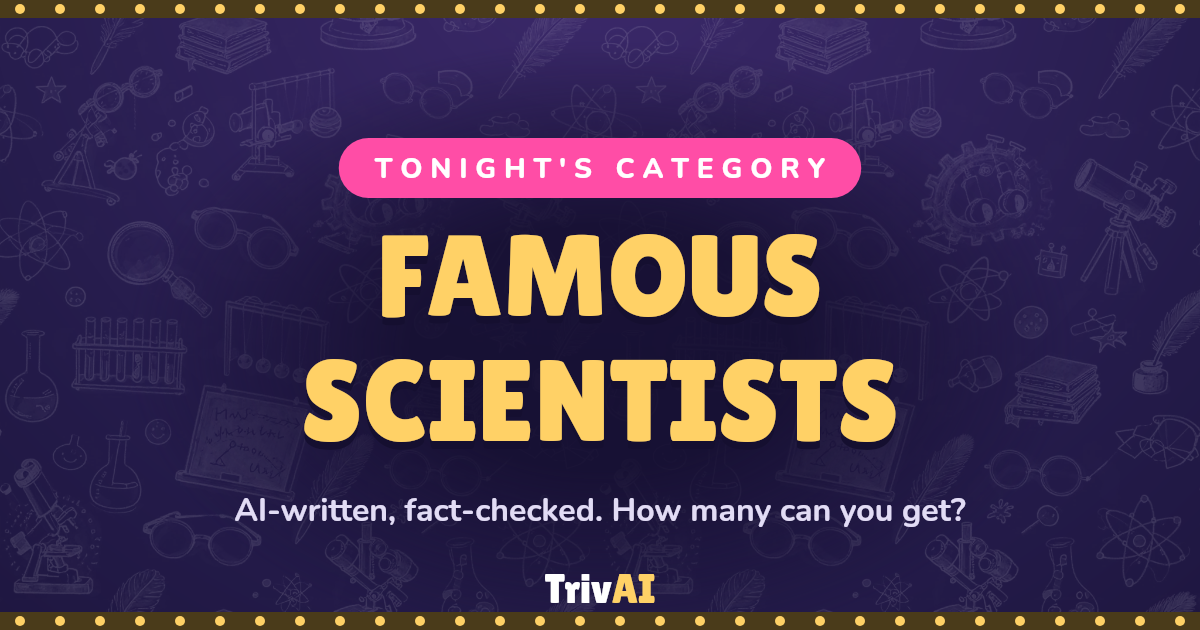 Famous scientists trivia on TrivAI
