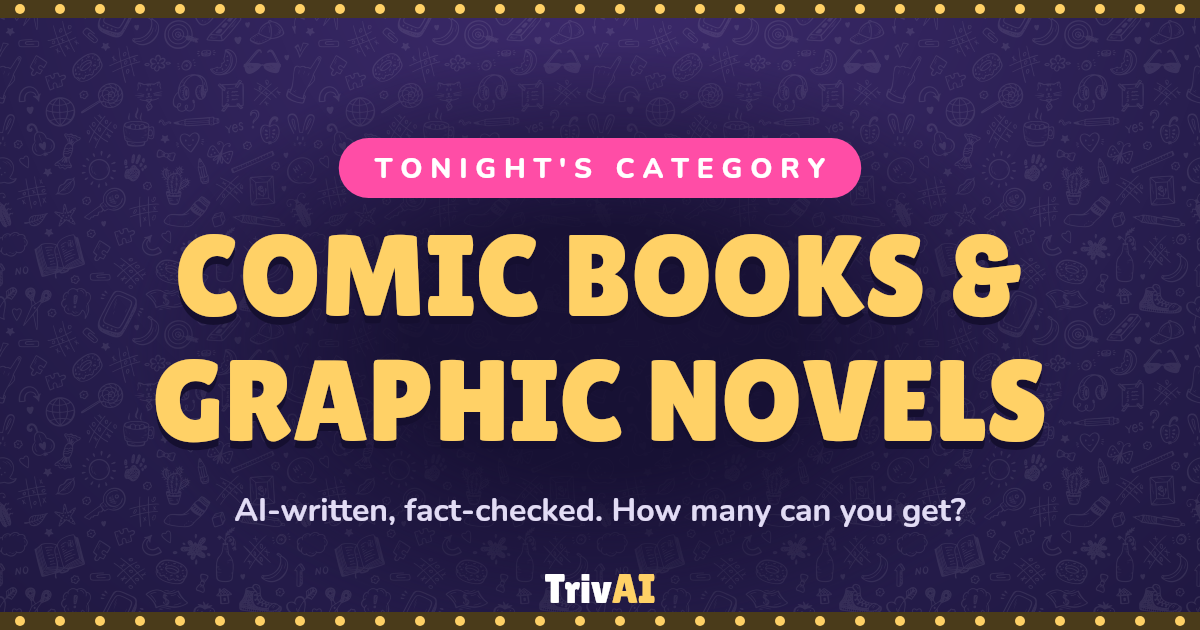 Comic Books & Graphic Novels trivia on TrivAI