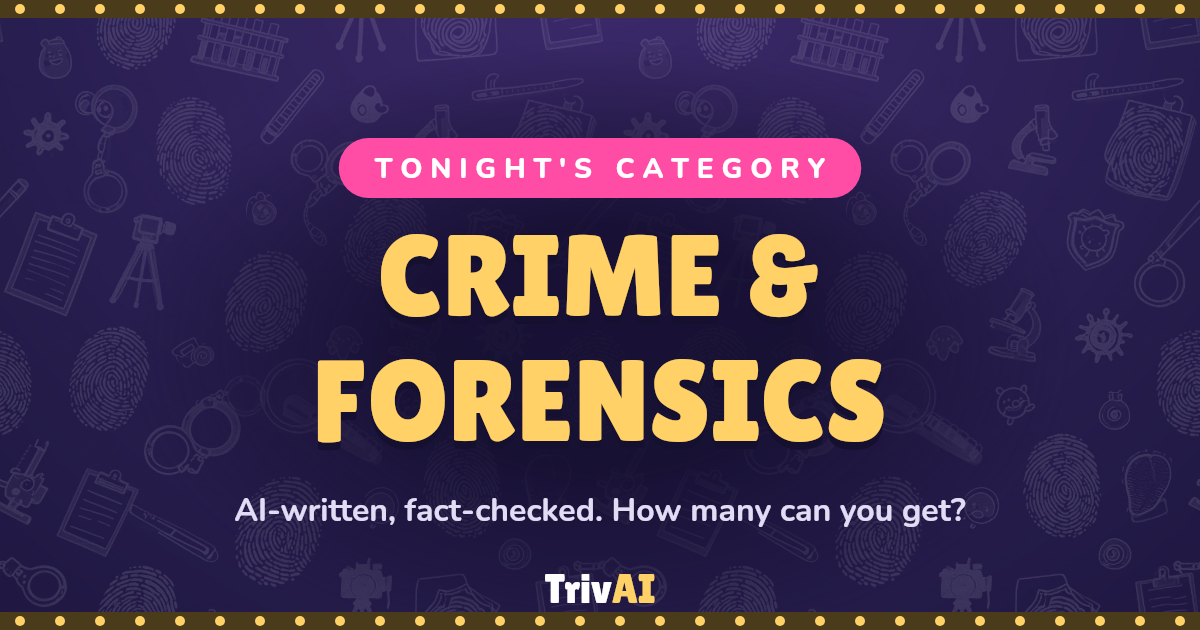 Crime & Forensics trivia on TrivAI