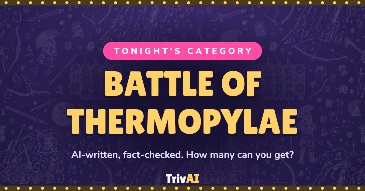 Battle of Thermopylae trivia on TrivAI