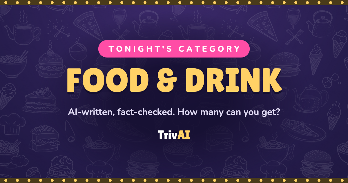 Food & Drink trivia on TrivAI